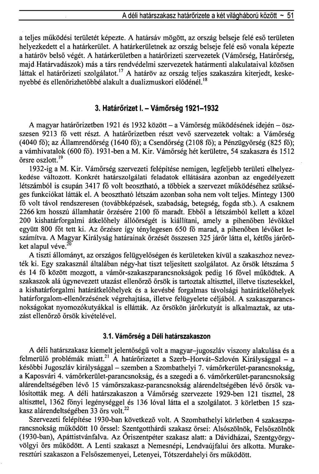 A déli határszakasz határőrizete a két világháború között ~ 51 a teljes működési területét képezte. A határsáv mögött, az ország belseje felé eső területen helyezkedett el a határkerület.