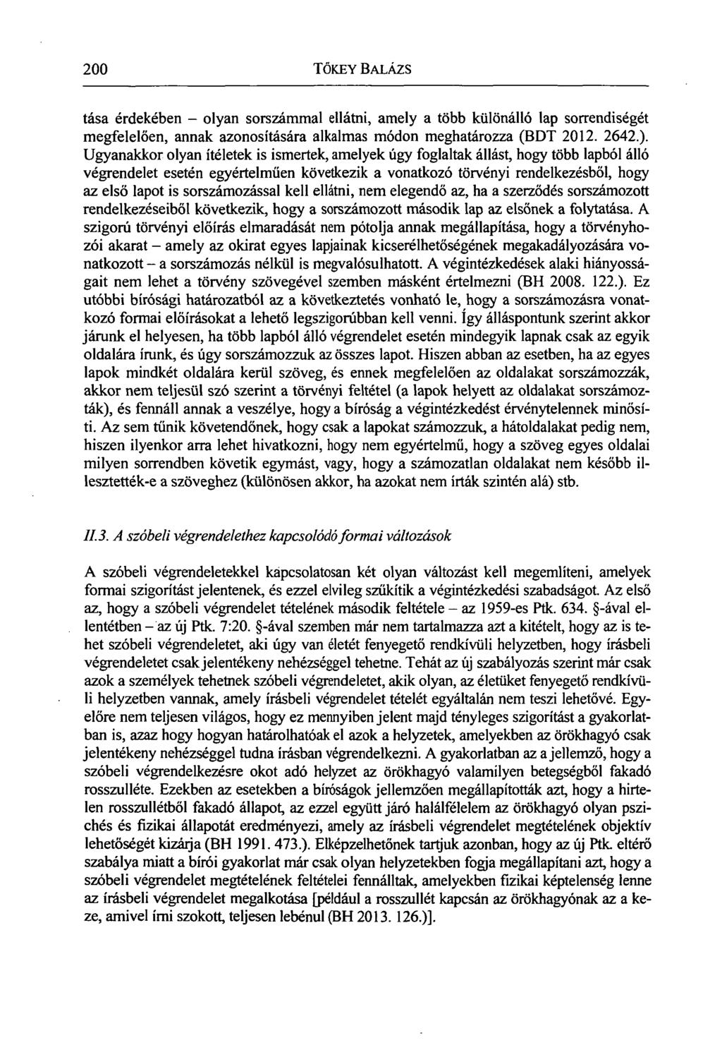 200 TŐKEY BALÁZS tása érdekében - olyan sorszámmal ellátni, amely a több különálló lap sorrendiségét megfelelően, annak azonosítására alkalmas módon meghatározza (BDT 2012. 2642.).