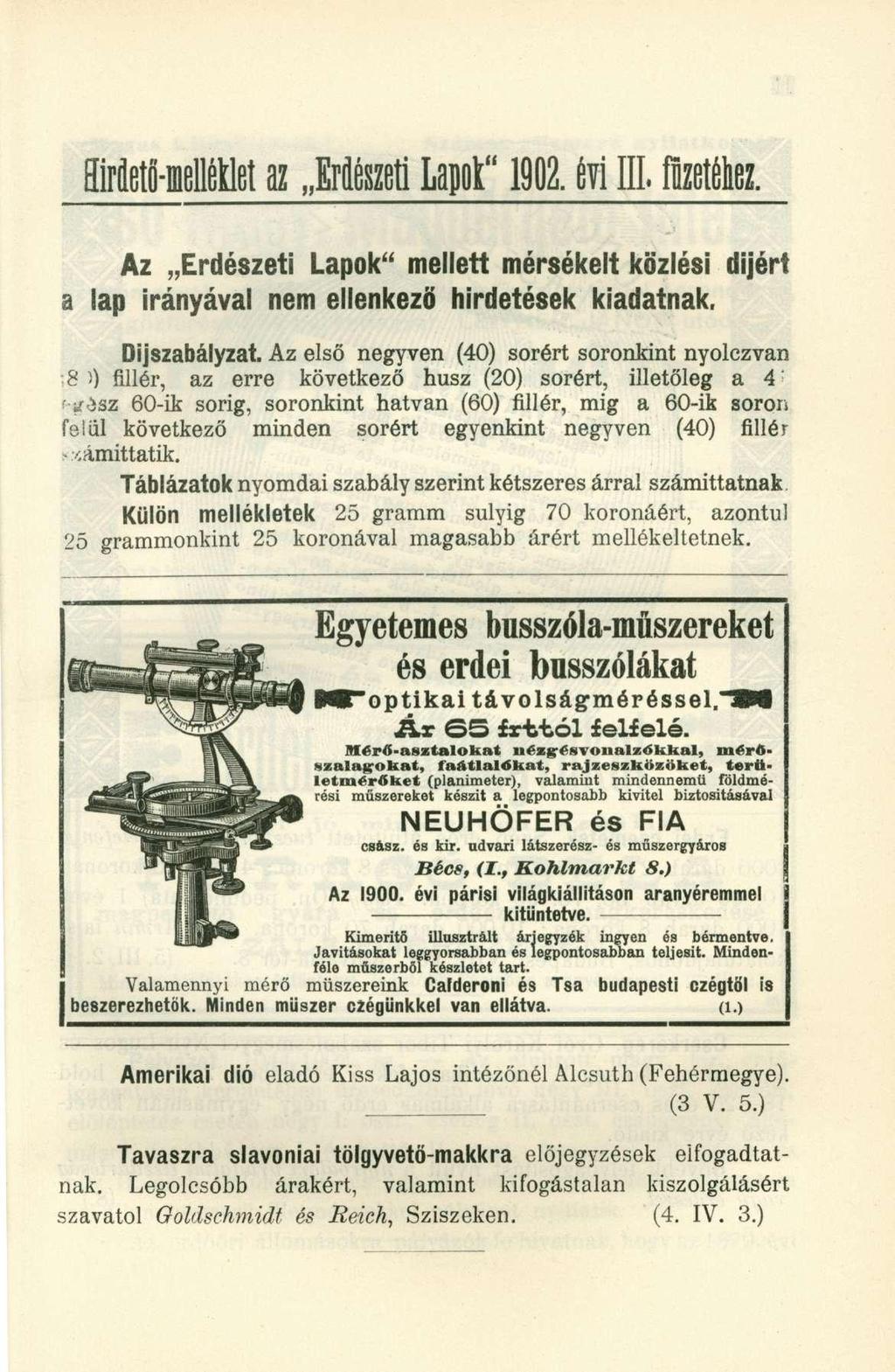 Hirdető -melléklet az Erdészeti Lapot" 1902. évi III. füzetéhez. Az Erdészeti Lapok" mellett mérsékelt közlési dijért a lap irányával nem ellenkező' hirdetések kiadatnak. Díjszabályzat.