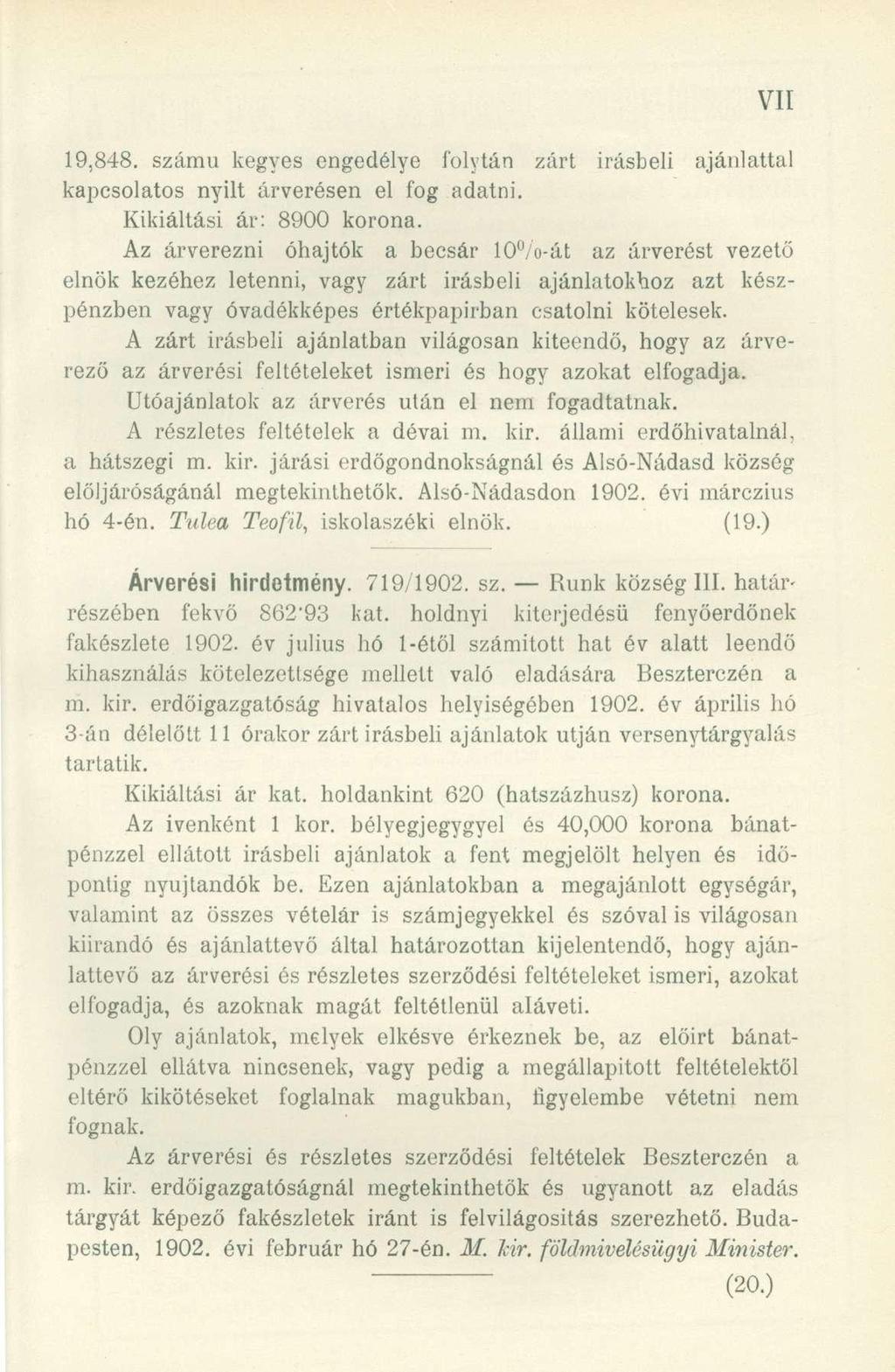 19,848. számú kegyes engedélye folytán zárt Írásbeli ajánlattal kapcsolatos nyílt árverésen el fog adatni. Kikiáltási ár: 8900 korona.