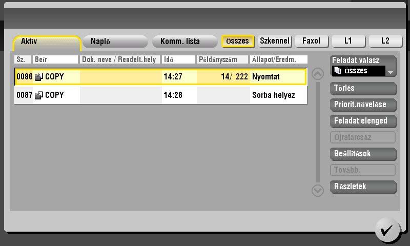 2.6 Feladatok 2 2.6 Feladatok 2.6.1 Feladat képernyő A feladat a nyomtatással, küldéssel, fogadással, mentéssel stb. kapcsolatos műveleteket jelenti.