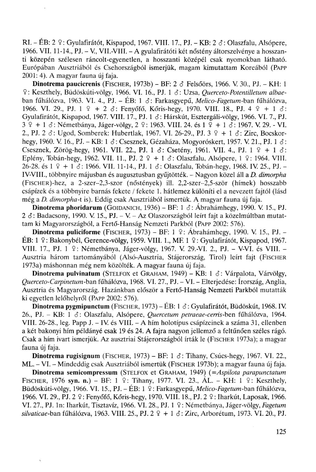 RI. - ÉB: 2 9 : Gyulafirátót, Kispapod, 1967. VIII. 17, PJ. - KB: 2 Ő: Olaszfalu, Alsópere, 1966. VII. 11-14, PJ. - V, VII.-VIII.