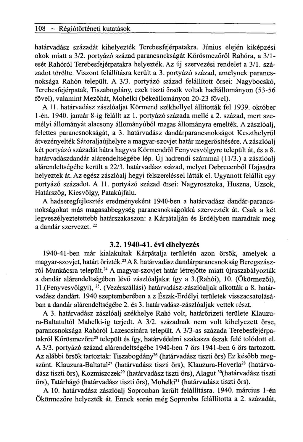 108 ~ Régiótörténeti kutatások határvadász századát kihelyezték Terebesfejérpatakra. Június elején kiképzési okok miatt a 3/2.