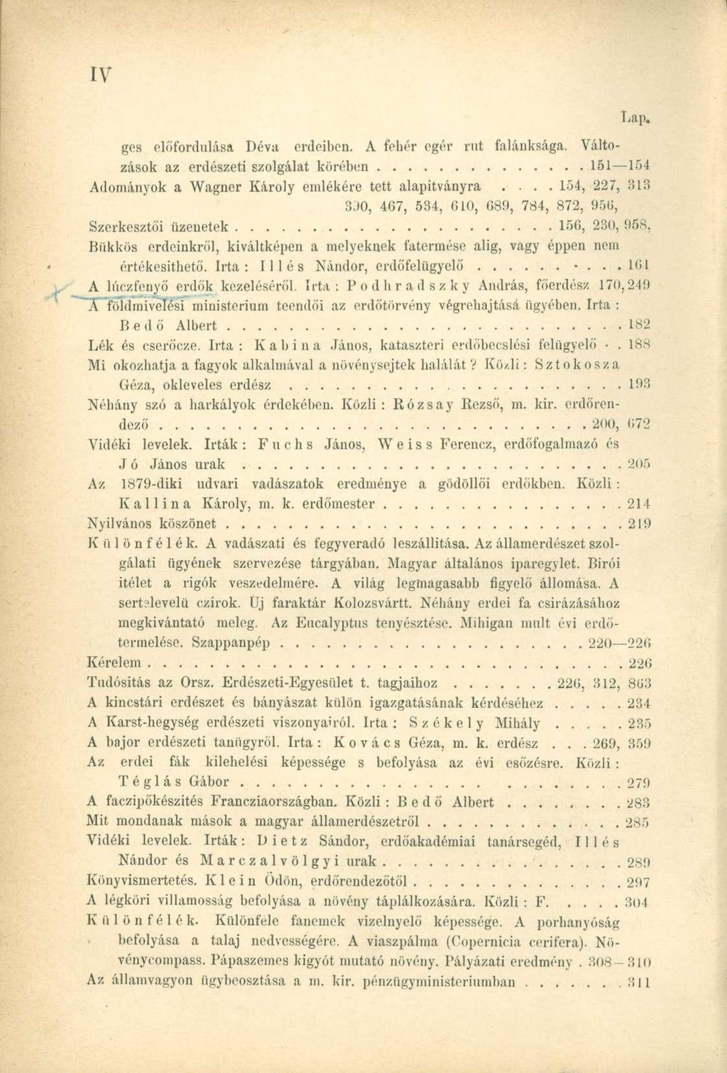 ges előfordulása Déva erdeiben. A fehér egér rut falánksága. Változások az erdészeti szolgálat körében 151 154 Adományok a Wagner Károly emlékére tett alapítványra.