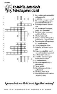 26 5. LECKE Isten mondja: Ez az én mércém Módszer: Kvíz 7. feladatlap Fénymásoljuk a 7. feladatlapot minden fiatalnak. Az alkalmon is kitölthetik, de haza is vihetik.