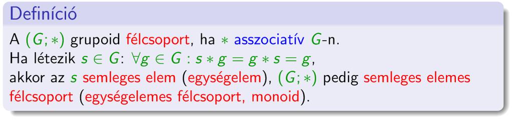 Definiáld a félcsoport fogalmát! 12. Definiáld a semleges elem fogalmát! 13.