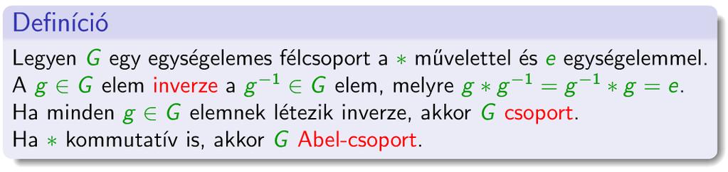 A semleges elem egyértelmű, így csak egy lehet belőle egy grupoidban. 15. Definiáld az inverz fogalmát!