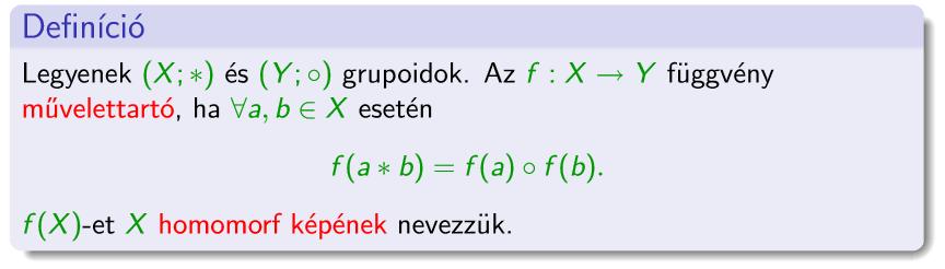32. Definiáld a homomorfizmus fogalmát! 33.