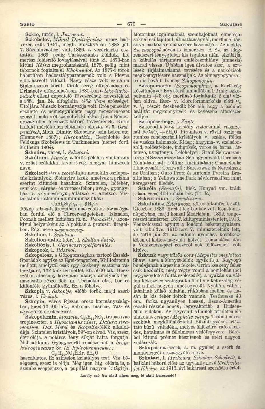 Szklo 670 Szkutarf Szklo, fürdő, 1. Jaworow. Motorikus izgalmaknál, szembajoknál, elmebajosoknál csillapitóul, álmatlanságnál, morfinnal tár Szkobelev, Mihail Dmitrijevics, orosz hadvezér, szül. 1841.