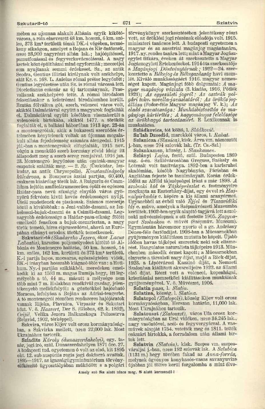 SzkutarlI-tő 671 Szlatvin mében az újonnan alakult Albánia egyik kikötővárosa, a róla elnevezett 48 kin. hosszú, 6 km. széles, 373 km 3 területű tónak DK.