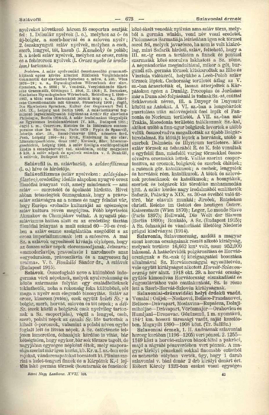 Szlávofíl 673 Szlavóniai érmek nyelveket következő három fő csoportra osztják fel: 1. Délszláv nyelvek (1. o.), melyhez az ó- és új-bolgár, a szerb-horvát és a szlovén nyelv; 2.
