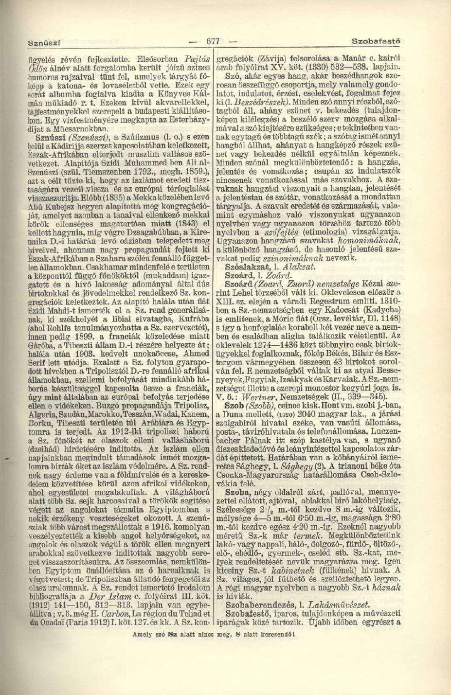 Sznúszf 677 Szobafestő figyelés révén fejlesztette. Elsősorban Pajtás gregációk (Závija) felsorolása a Manár c. kairói Ödön álnév alatt forgalomba került jóizű színes arab folyóirat XV. köt.