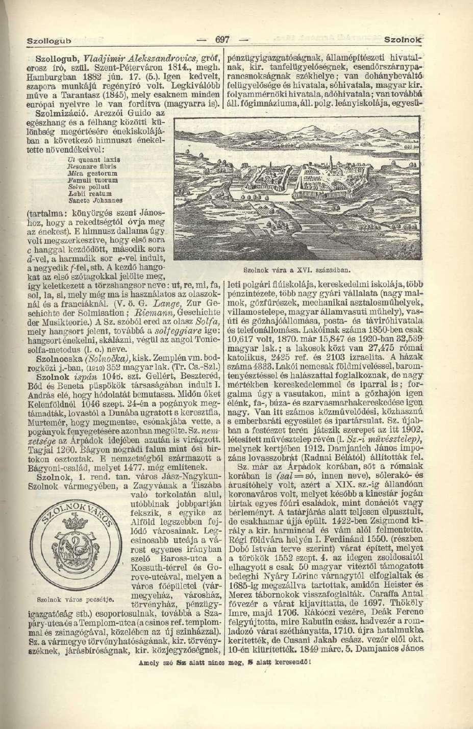 Szollogub 697 Szolnolc Szollogub, Vladjimir Alekszandrovics, gróf, pénzügyigazgatóságnak, államépitészeti hivatalnak, kir. tanfelügyelőségnek, csendőrszárnypa orosz író, szül. Szent-Péterváron 1814.
