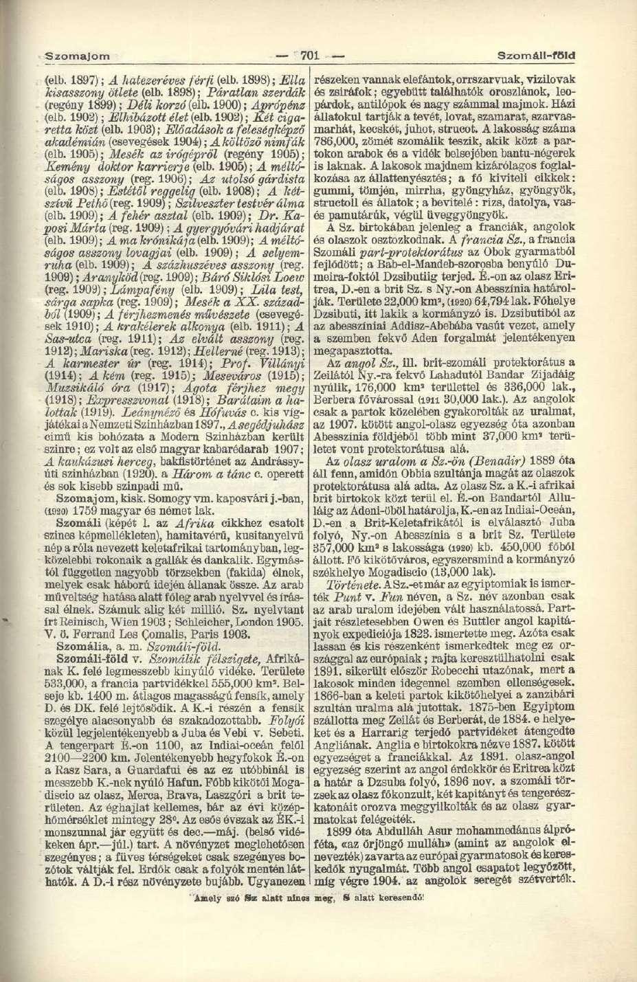 Szomajom 701 Szomáll-föld <elb. 1897); A hatezeréves férfi (elb. 1898); Ella kisasszony ötlete (elb. 1898); Páratlan szerdák (regény 1899); Déli korzó (elb. 1900); Aprópénz <elb.