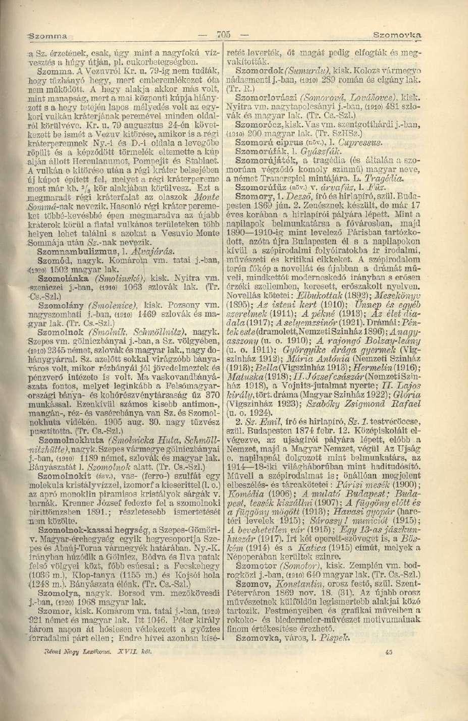 Szomma 705 Szomovka a Sz. érzetének, csak, úgy mint a nagyfokú vízvesztés ;i hűgy útján, pl. cukorbetegségben. Szomma. A Vezuvról Kr. u.