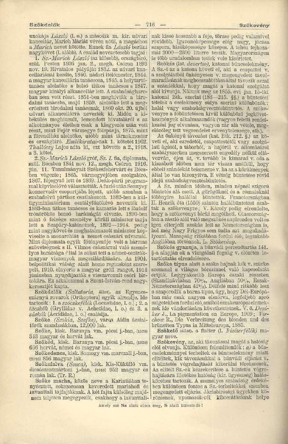 Szökdelők 716 Szökevényunokája László (1. o.) a második m. kir. udvari kancellár, Marich Máriát vévén nőül, a magáéhoz a Marich nevet kötötte. Ennek fia László berlini nagykövet (1. alább).
