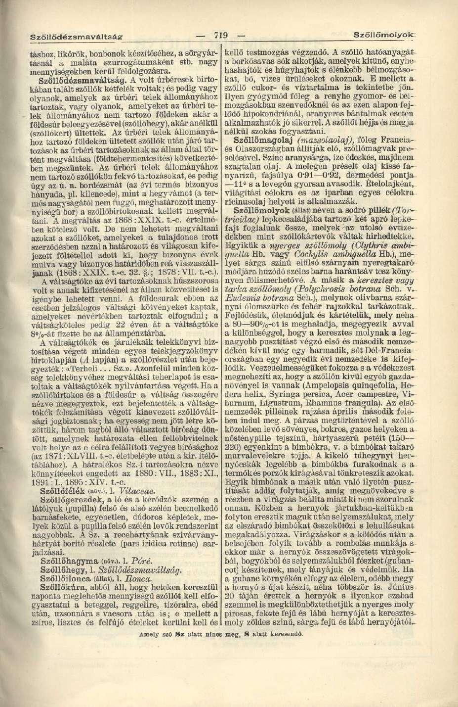 Szöllödézsmavdltság 719 Szöllömoiyok:: táshoz, likőrök, bonbonok készítéséhez, a sörgyártásnál a maláta szurrogátumaként stb. nagy mennyiségekben kerül feldolgozásra. Szöllődézsmaváltság.