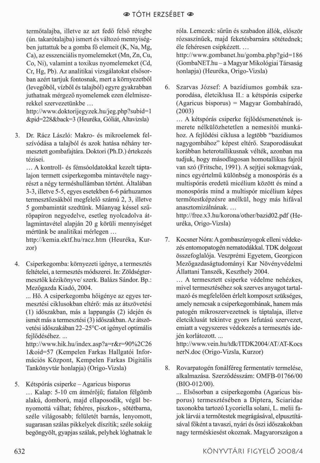 < >TÓTH ERZSÉBET < > termőtalajba, illetve az azt fedő felső rétegbe (ún.