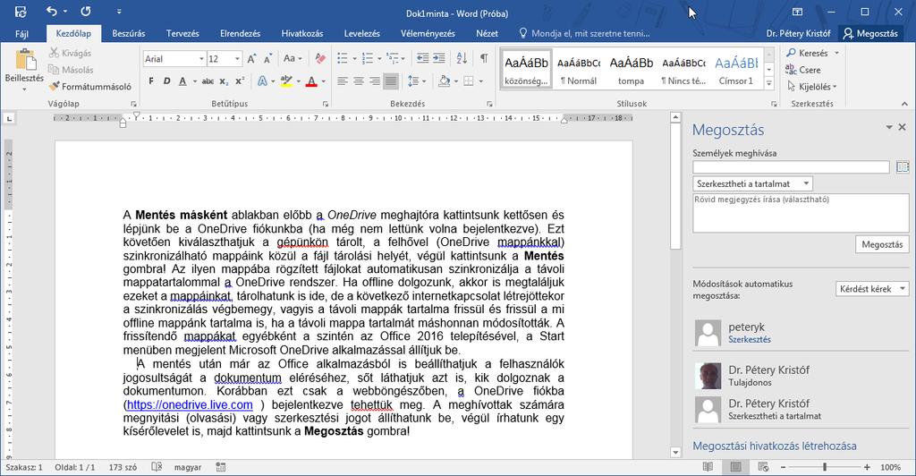2016-os MS Office újdonságok 37 A mentés után már az Office alkalmazásból is beállíthatjuk a felhasználók jogosultságát a dokumentum eléréséhez, sőt láthatjuk azt is, kik dolgoznak a dokumentumon.