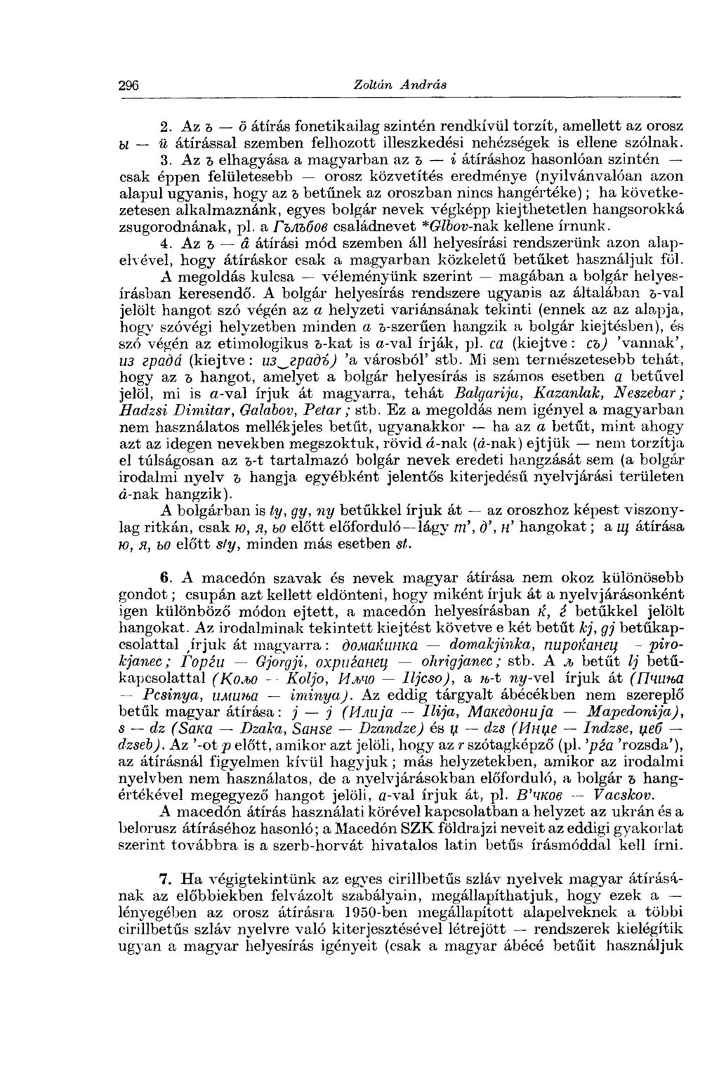 2. Az b ö átírás fonetikailag szintén rendkívül torzít, amellett az orosz bl ü átírással szemben felhozott illeszkedési nehézségek is ellene szólnak. 3.