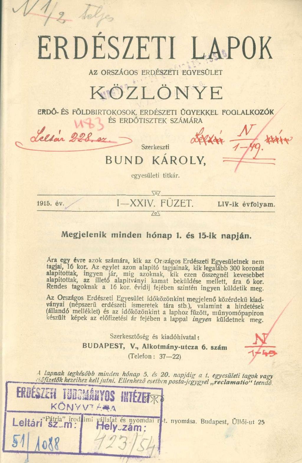 4/J, ERDÉSZETI LAPOK AZ ORSZÁGOS ERDÉSZETI EGYESÜLET K Ö Z L Ö N Y E RDÓ- ÉS FÖLDBIRTOKOSOK, ERDÉSZETI ÜGYEKKEL FOGLALKOZÓK ohul -> o4&** SZERKESZTI BUND KÁROLY, ÉS ERDŐTISZTEK SZÁMÁRA / EGYESÜLETI