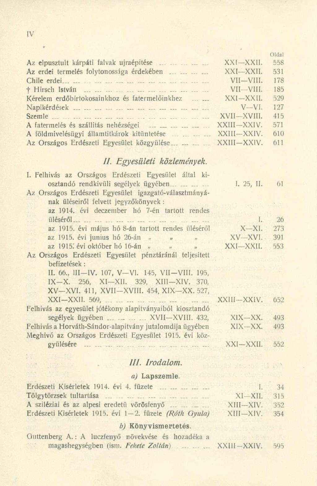 Az elpusztult kárpáti falvak újraépítése.........._... XXI XXII. 558 Az erdei termelés folytonossága érdekében XXI XXII. 531 Chile erdei.. VII VIII. 178 t Hirsch István VII VIII.