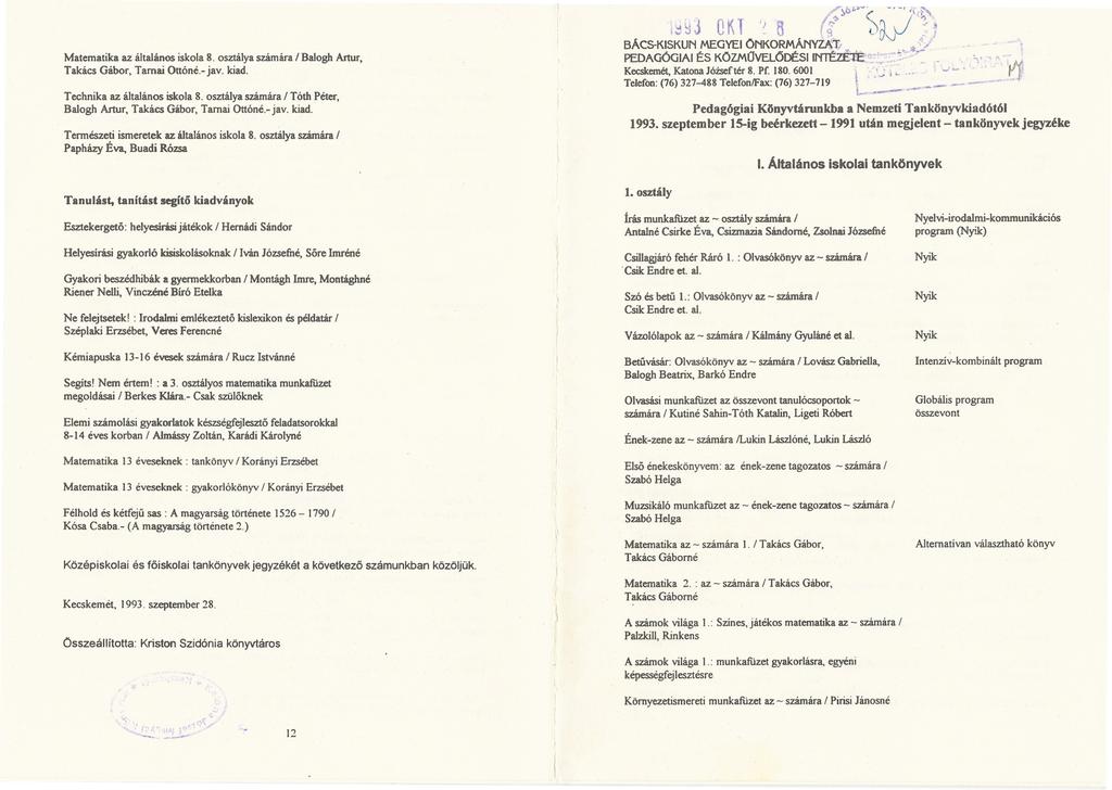 /~bl-""'" ~ ~ JOK Matematika az általános iskola 8. osztálya számára / Balogh Artur, Takács Gábor, Tamai Ottóné.- jav. kiad. Technika az általános iskola 8.
