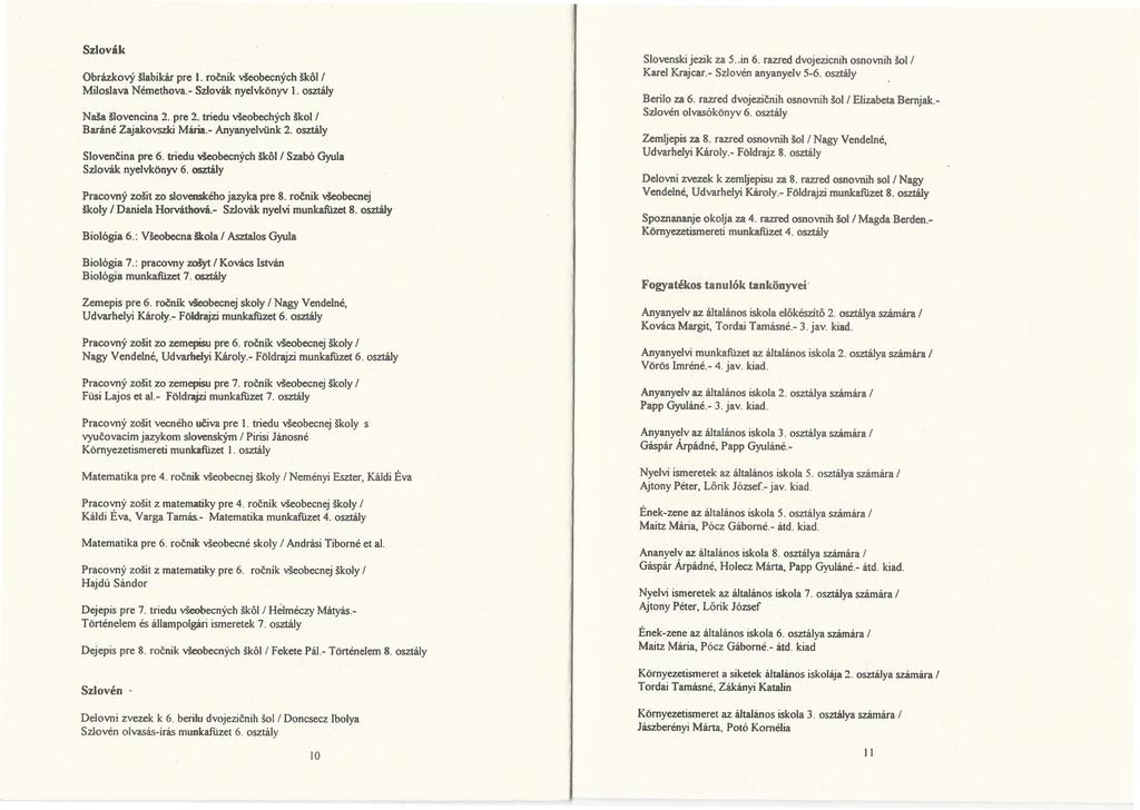Szlovák Slovenskijezik Karel Krajcar.- Obrázkovy ~Iabikár pre 1. roőnik vseobecnych skőll Miloslava Némethova.Szlovák nyelvkönyv 1. osztály Nasa ~ovencina 2. pre 2.