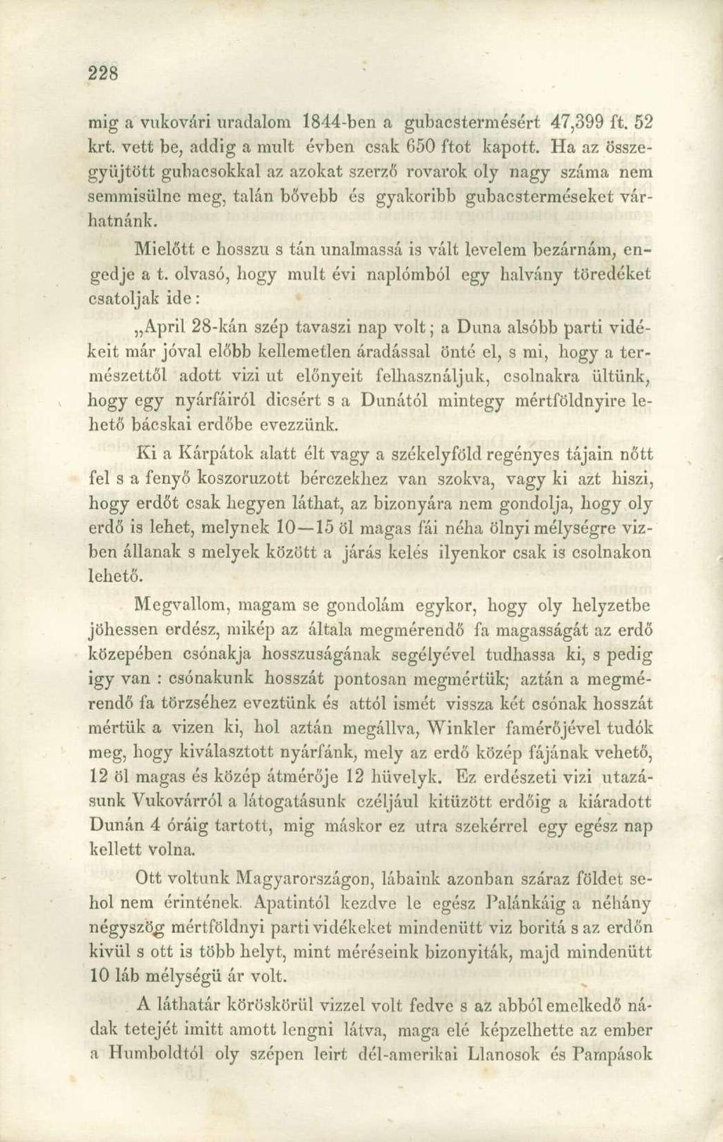 mig a vukovári uradalom 1844-ben a gubacstermésért 47,399 ft. 52 krt. vett be, addig a mult évben, csak 650 ftot kapott.