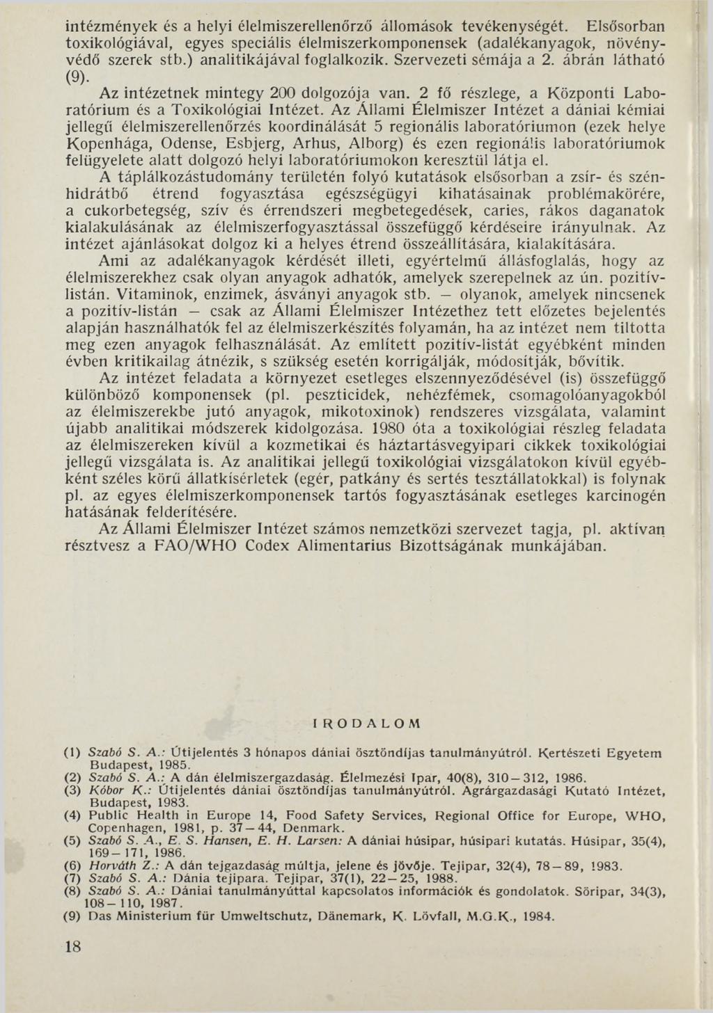 intézmények és a helyi élelmiszerellenőrző állomások tevékenységét. Elsősorban toxikológiával, egyes speciális élelmiszerkomponensek (adalékanyagok, növényvédő szerek stb.) analitikájával foglalkozik.