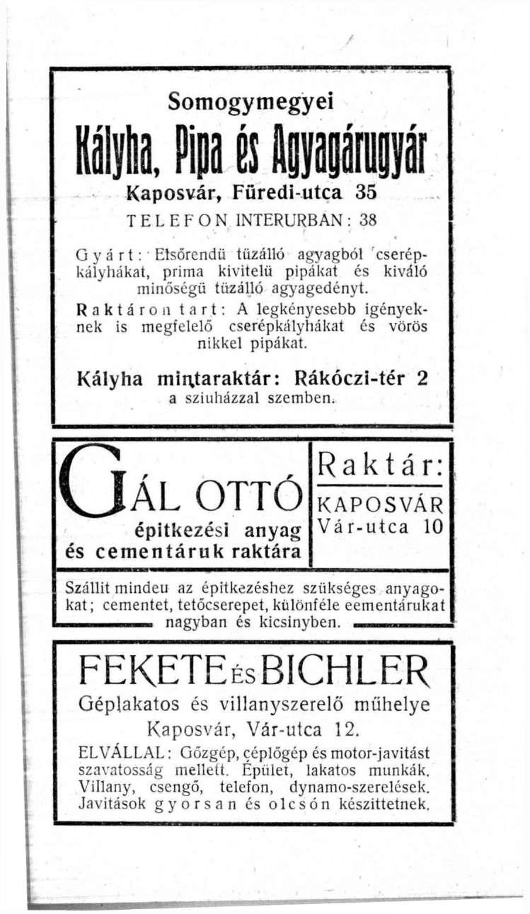 Somogymegyei Kaposvár, Füredi-utca 35 TELEFON INTERURBÁN : 38 G y á r t: Elsőrendű tűzálló agyagból cserépkályhákat, prima kivitelű pipákat és kiváló minőségű tűzálló agyagedényt.