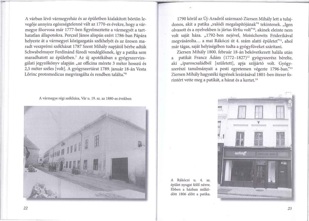 A várban lévő vármegyeház és az épületben kialakított börtön levegője annyira egészségtelenné vált az 1770-es évekre, hogy a vármegye főorvos a már 1777-ben figyelme_ztette a vármegyét a tarthatatlan