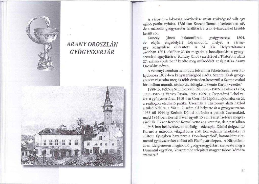 ARANY OROSZLÁN GYÓGYSZERTÁR A város és a lakosság növekedése miatt szükségessé vált egy újabb patika nyitása.