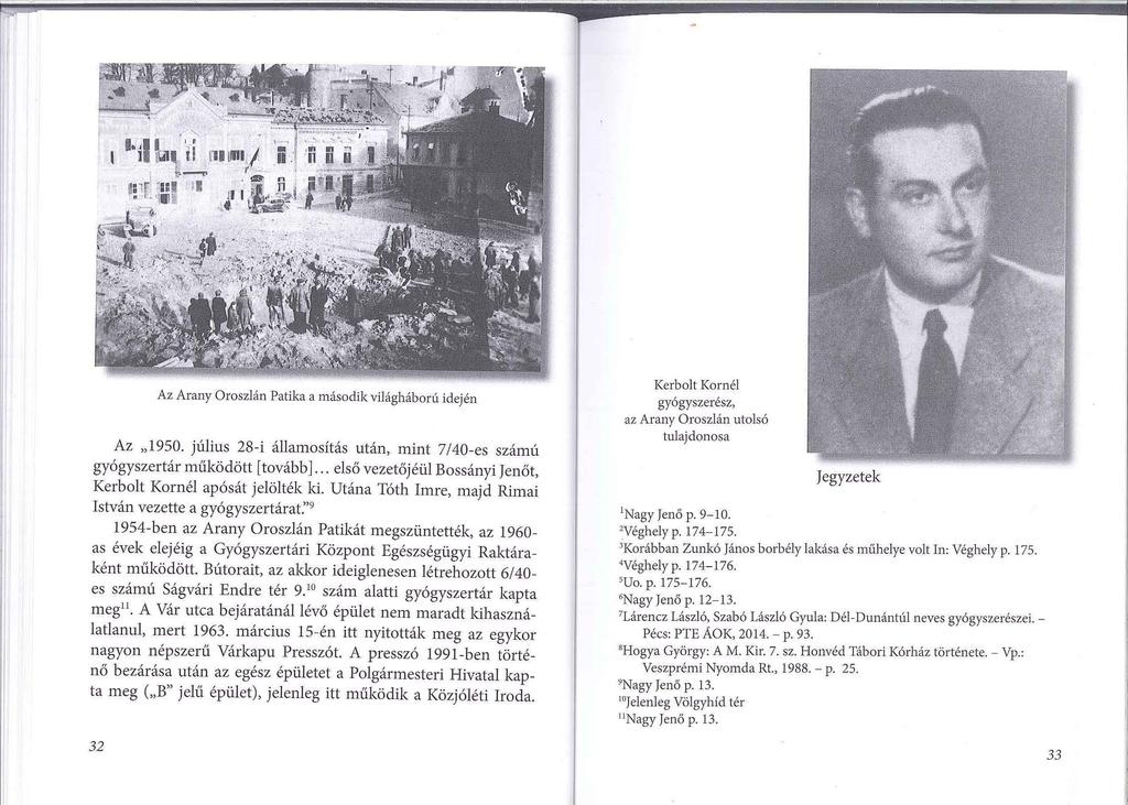 Az Arany Oroszlán Patika a második világháború idején Az "1950. július 28-i államosítás után, mint 7/40-es számú gyógyszertár működött (tovább].