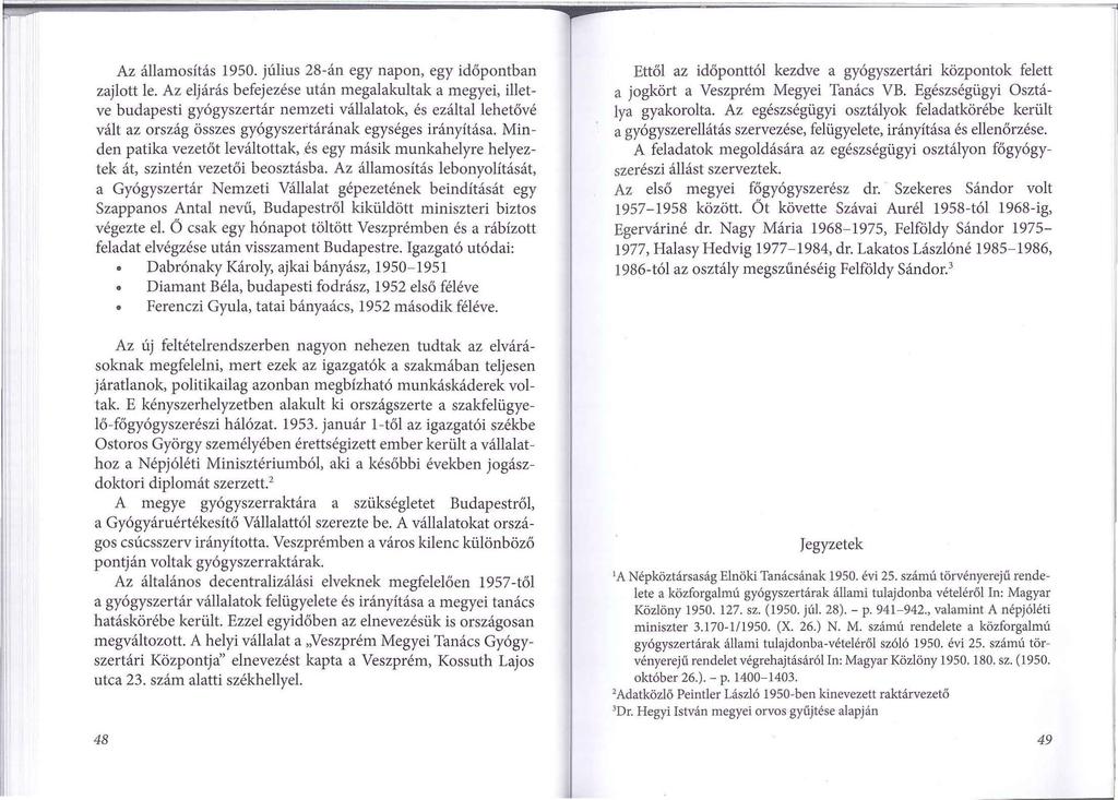 Az államosítás 1950. július 28-án egy napon, egy időpontban zajlott le.