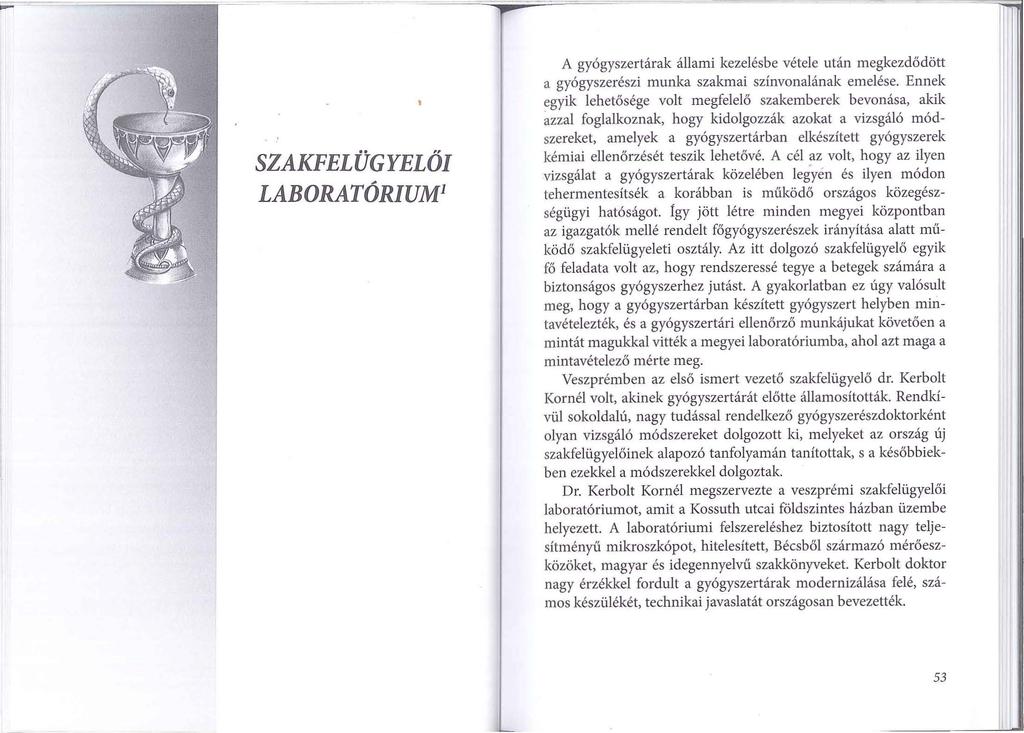 SZAKFELÜGYELŐI LABORATÓRIUM 1 A gyógyszertárak állami kezelésbe vétele után megkezdő dött a gyógyszerészi munka szakmai színvonalának emelése.