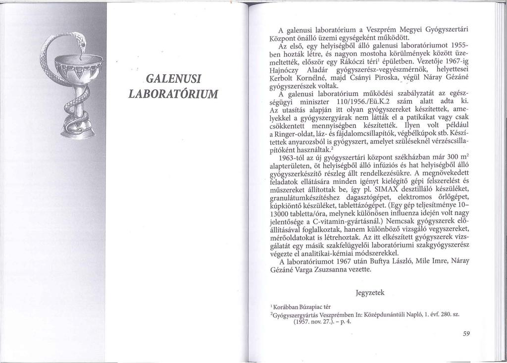 GALENUS I LABORATÓRIUM A galenusi laboratórium a Veszprém Megyei Gyógyszertári Központ önálló üzemi egységeként működött.