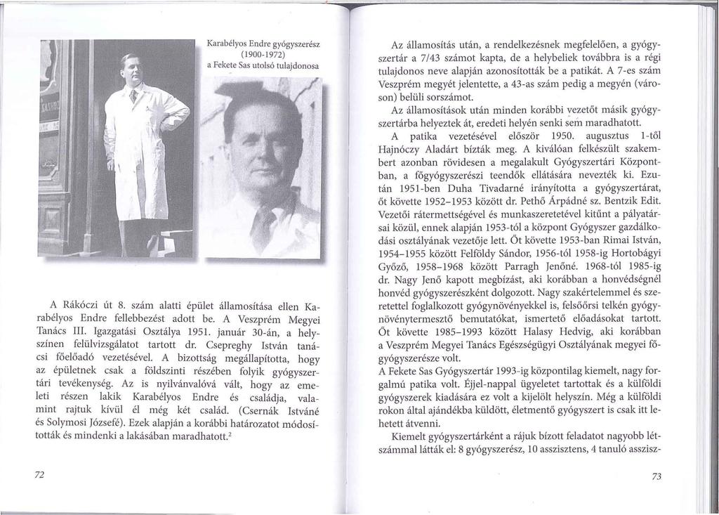Karabélyos Endre gyógyszerész (1900-1972) a Fekete Sas utolsó tulajdonosa A Rákóczi út 8. szám alatti épület államosítása ellen Karabélyos Endre fellebbezést adott be. A Veszprém Megyei Tanács III.