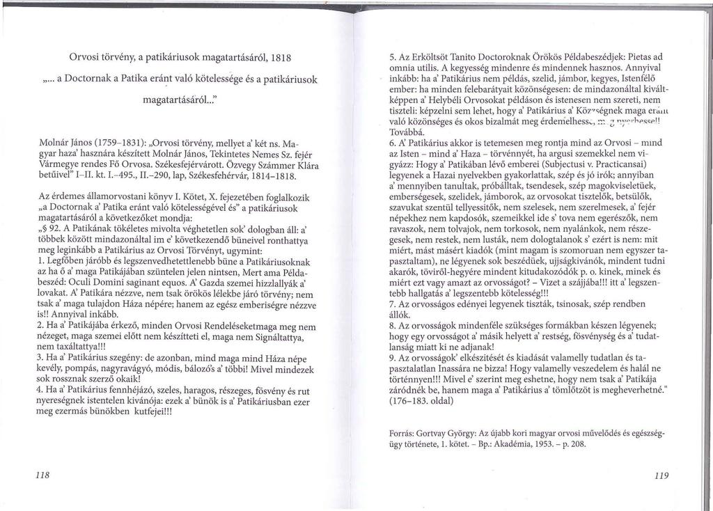 Orvosi törvény, a patikáriusok magatartásáról, 1818 "... a Doctornak a Patika erá~t való kötelessége és a patikáriusok magatartásáról..:' Molnár János (1759-1831): "Orvosi törvény, mellyet a' két ns.