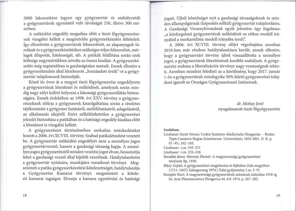 5000 lakosonként legyen egy gyógyszertár és szabályozták a gyógyszertárak egymástól való távolságát 250, illetve 300 méterben.