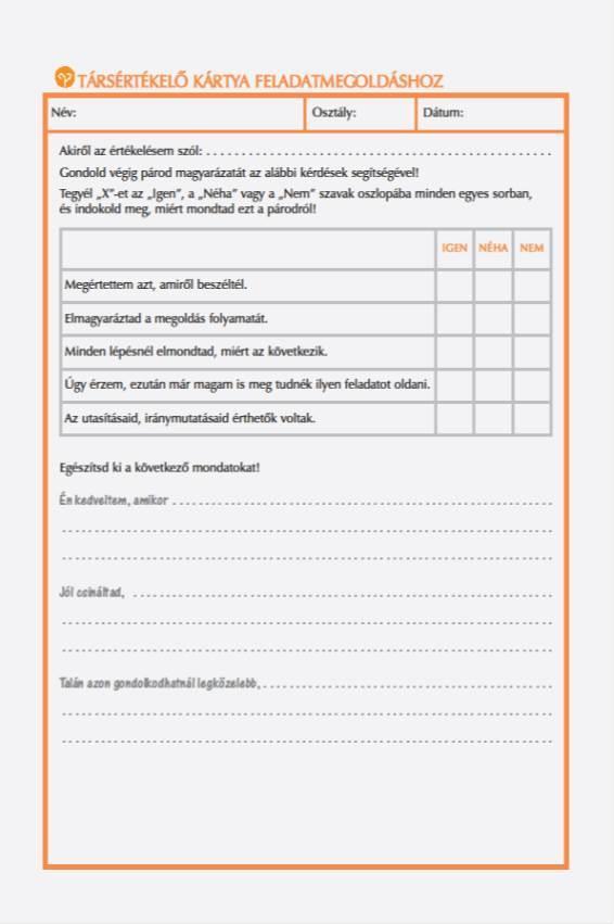 7. A tanulók értékeljék társaik munkáját ellenőrző listák segítségével! A diák számára a másik tanuló természetes közeg, partner, az általa megfogalmazott értékelés gyakran fontosabb, mint a felnőtté.