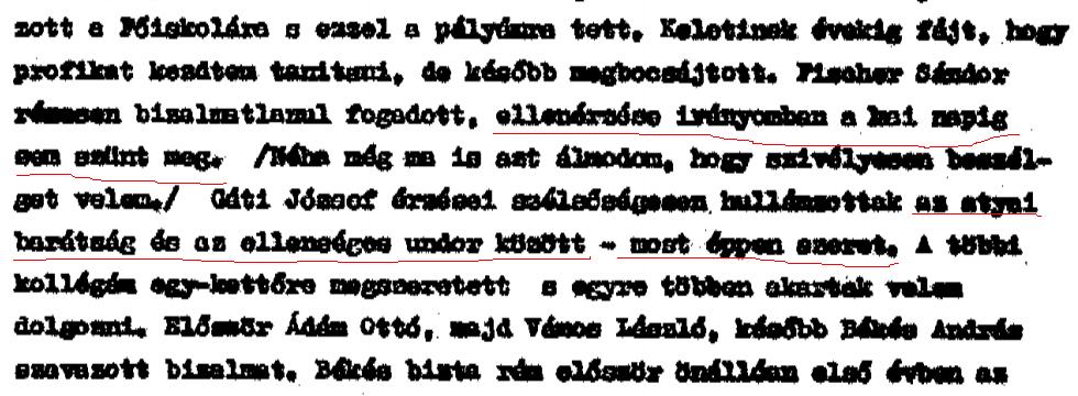 Fischer Sándor rémesen bizalmatlanul fogadott, ellenérzése a mai napig sem szűnt meg. /Néha még ma is azt álmodom, hogy szivélyesen beszélget velem.