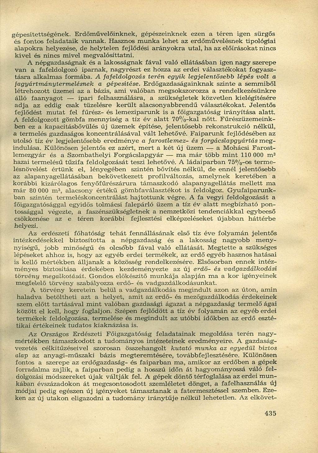 gépesítettségének. Erdőművelőinknek, gépészeinknek ezen a téren igen sürgős és fontos feladataik vannak.