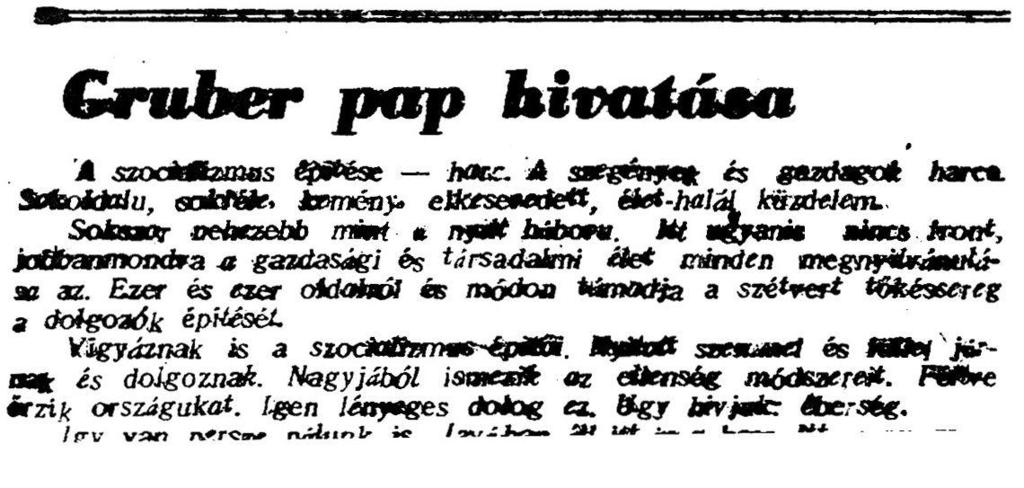 Azt mondja írásaiban a többi között: Jugoszláviában üldözik a vallást, agyonlövik a papokat, terror van, stb. stb. írja jelentéseit és nem fél, hogy rászakad a mennyezet. Bátor ember... És tehetséges.