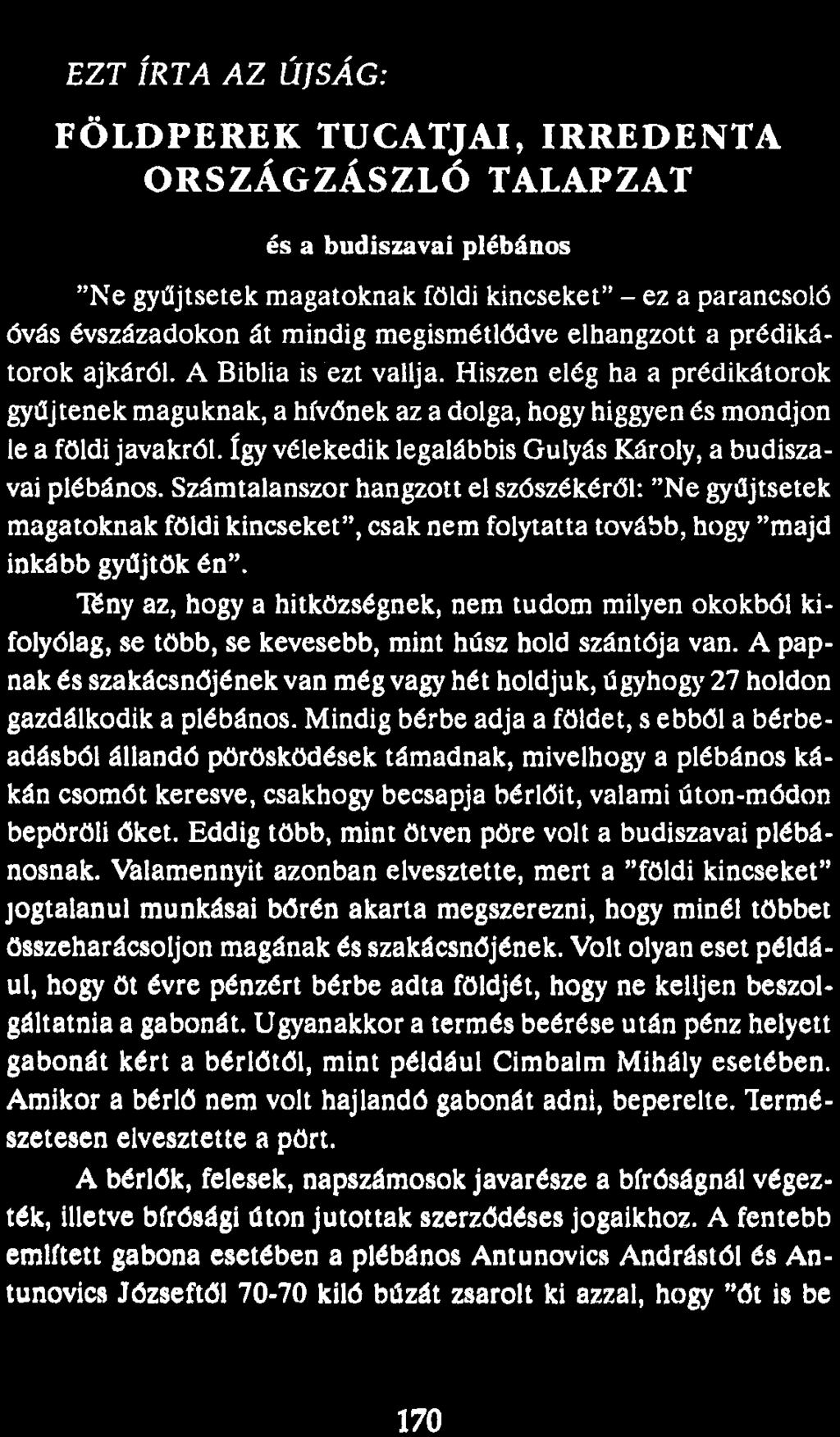 EZT ÍRTA AZ ÚJSÁG: FÖLDPEREK TUCATJAI, IRREDENTA ORSZÁGZÁSZLÓ TALAPZAT és a budiszavai plébános "Ne gyűjtsetek magatoknak földi kincseket" - ez a parancsoló óvás évszázadokon át mindig megismétlődve