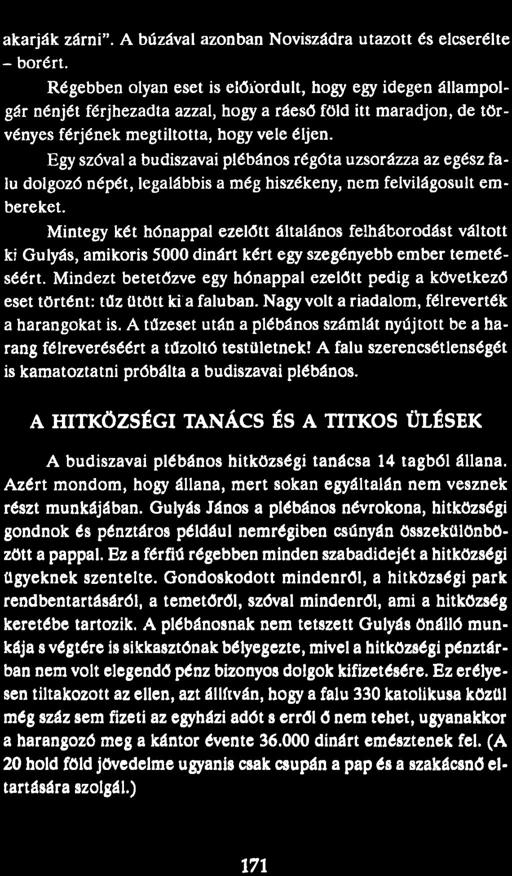akarják zárni". A búzával azonban Noviszádra utazott és elcserélte - borért.
