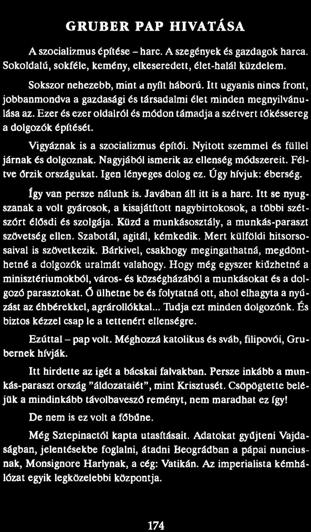 GRUBER PAP HIVATÁSA A szocializmus építése - harc. A szegények és gazdagok harca. Sokoldalú, sokféle, kemény, elkeseredett, élet-halál küzdelem. Sokszor nehezebb, mint a nyílt háború.