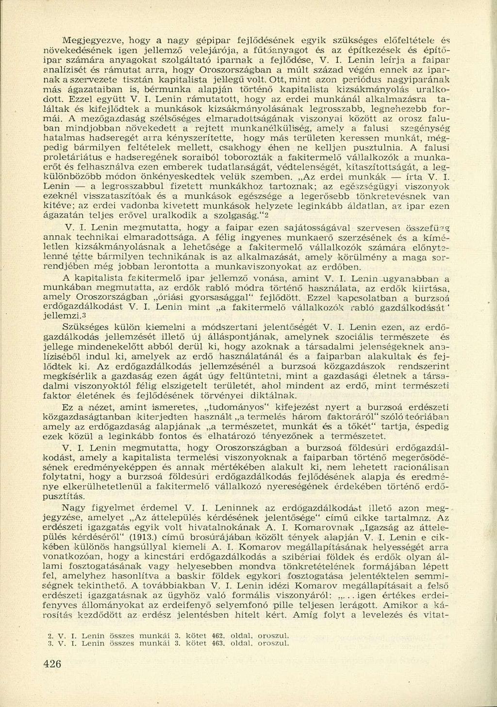 Megjegyezve, hogy a nagy gépipar fejlődésének egyik szükséges előfeltétele és növekedésének igen jellemző velejárója, a fűtőanyagot és az építkezések és építőipar számára anyagokat szolgáltató