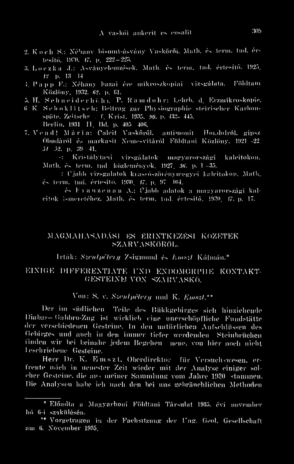 li K S e li n k 1 i l s e, h: Bmlrag zr Phy siogra pliie steiriseher Karhonspiite. Zeitschr t'. Krist. 1935. 90. p. 433 445. Berlin, 1931 II. Bd. p. 405 406. 7. Vend!