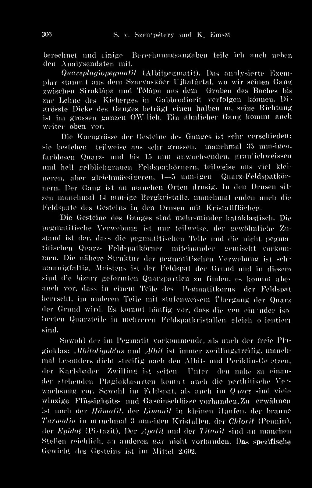 l)i grösste Dieke des Ganges betrágt einen halben m, seine Rielitung isi im grossen ganzen ÖW-licli. Ein almlieher Gang kommt aucli vei tér eben vor.